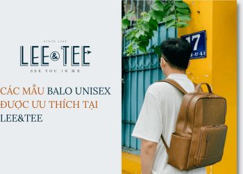 Top các mẫu balo Unisex được ưu thích tại Lee&Tee