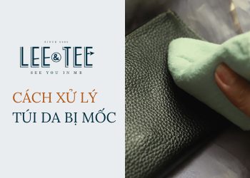 Cách xử lý túi da bị mốc vô cùng hiệu quả với LeeandTee