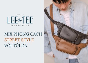 Nổi bật khi kết hợp phong cách thời trang Street Style với túi da
