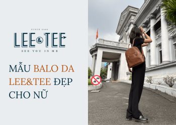Bạn có bỏ lỡ: Những mẫu balo da Lee&Tee đẹp cho nữ