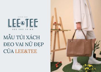 Đâu là những mẫu túi xách đeo vai nữ đẹp của Lee&Tee