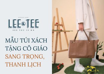 Các mẫu túi xách tặng cô giáo sang trọng, thanh lịch không nên bỏ qua