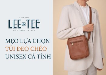 Mẹo lựa chọn túi đeo chéo Unisex cá tính
