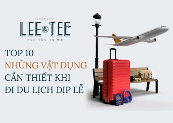 TOP 10 những vật dụng cần thiết khi đi du lịch dịp lễ