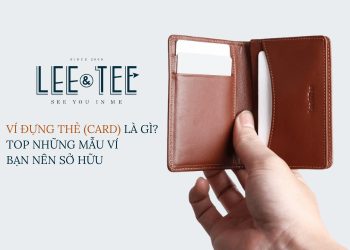 Ví đựng thẻ (card) là gì? Top những mẫu ví bạn nên sở hữu