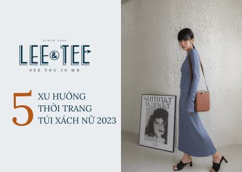 Xu hướng thời trang túi xách nữ 2023 bạn không nên bỏ lỡ