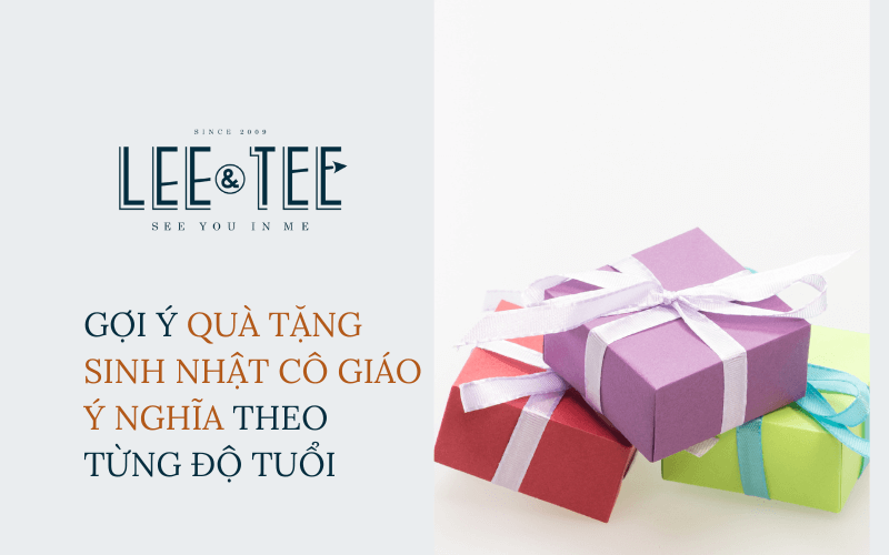 Gợi ý quà tặng sinh nhật cô giáo ý nghĩa theo từng độ tuổi
