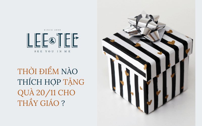 Thời điểm nào là thích hợp để tặng quà 20/11 cho thầy giáo?