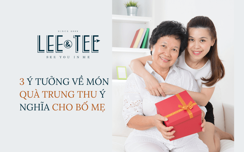 3 ý tưởng về món quà trung thu ý nghĩa và thiết thực cho bố mẹ