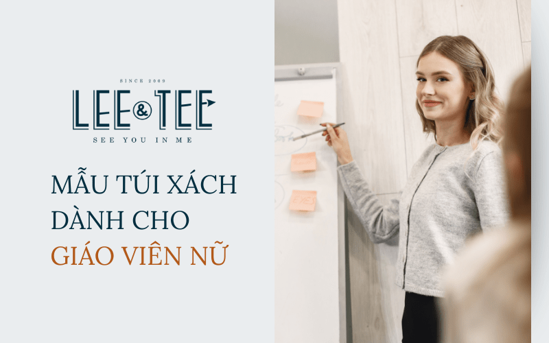 Các mẫu túi xách dành cho giáo viên nữ của Lee&Tee