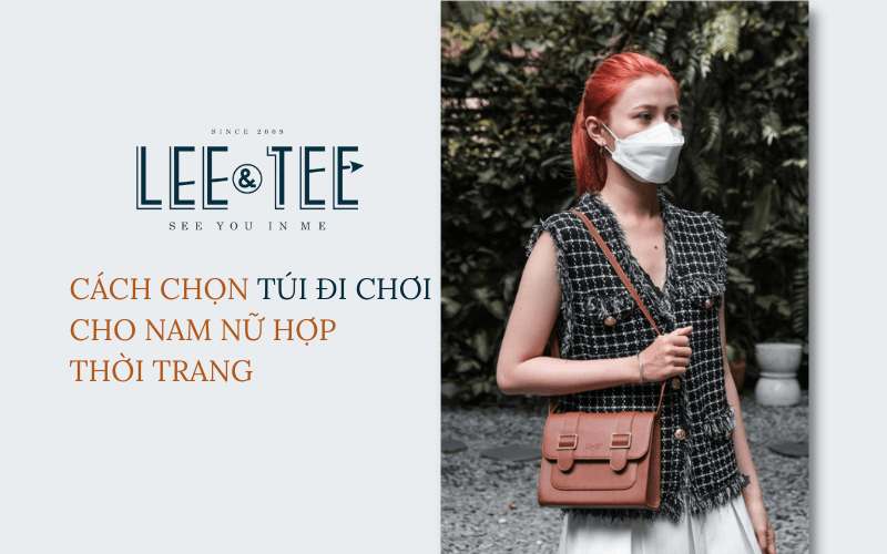 Cách chọn túi đi chơi cho nam nữ hợp thời trang
