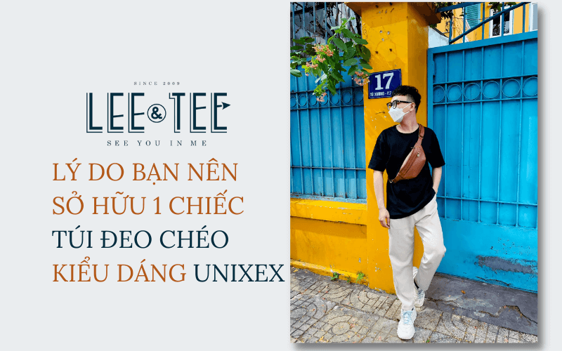 Lý do bạn nên sở hữu chiếc túi đeo chéo kiểu dáng Unixex
