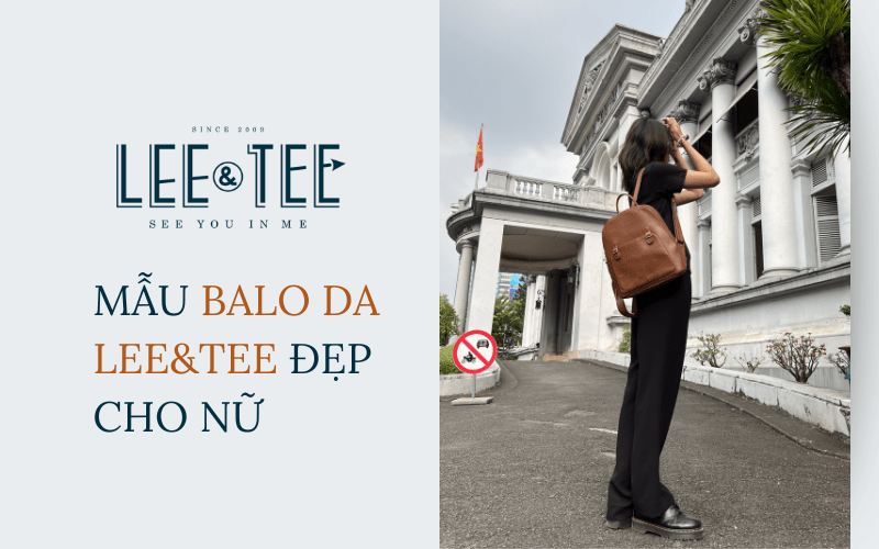 Bạn có bỏ lỡ: Những mẫu balo da Lee&Tee đẹp cho nữ