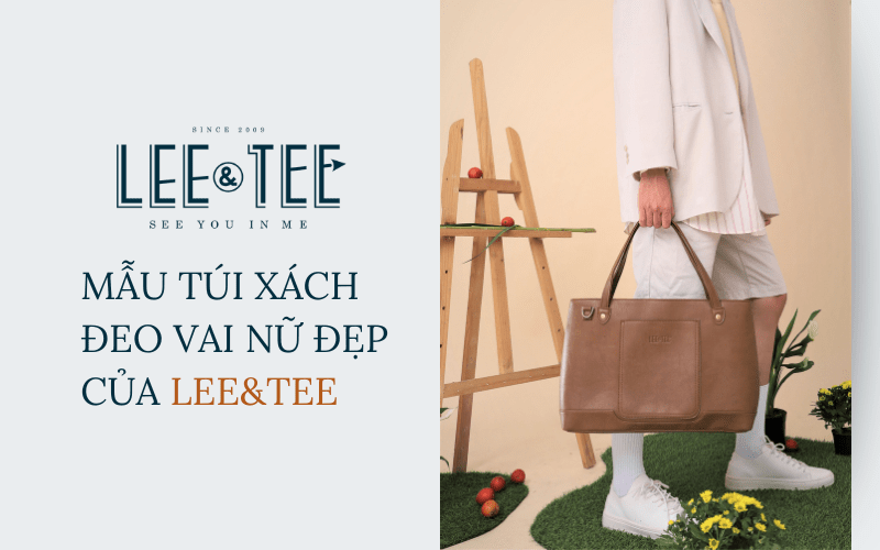 Đâu là những mẫu túi xách đeo vai nữ đẹp của Lee&Tee