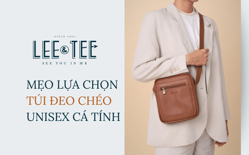 Mẹo lựa chọn túi đeo chéo Unisex cá tính