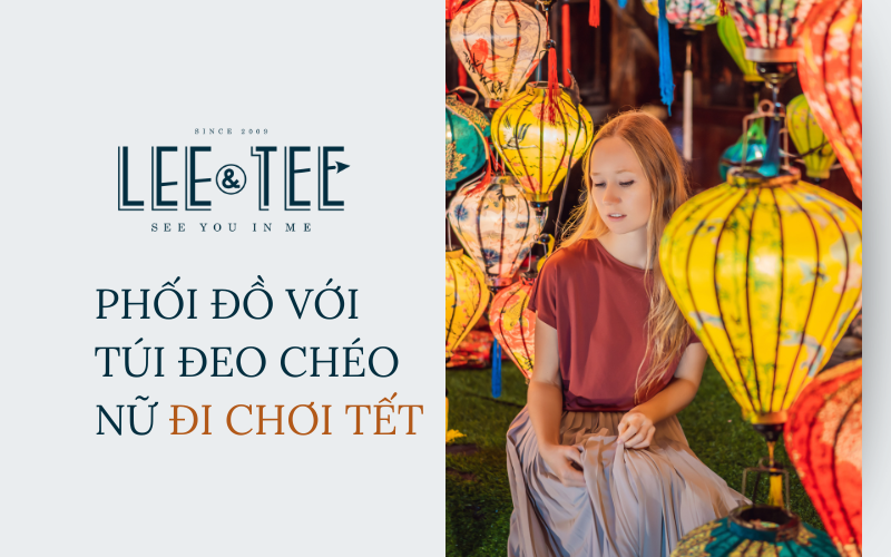 Phối đồ như thế nào với túi đeo chéo nữ đi chơi tết?