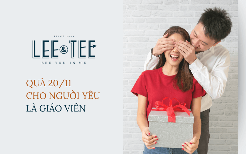Cách chọn quà 20/11 cho người yêu là giáo viên ngọt ngào, tinh tế