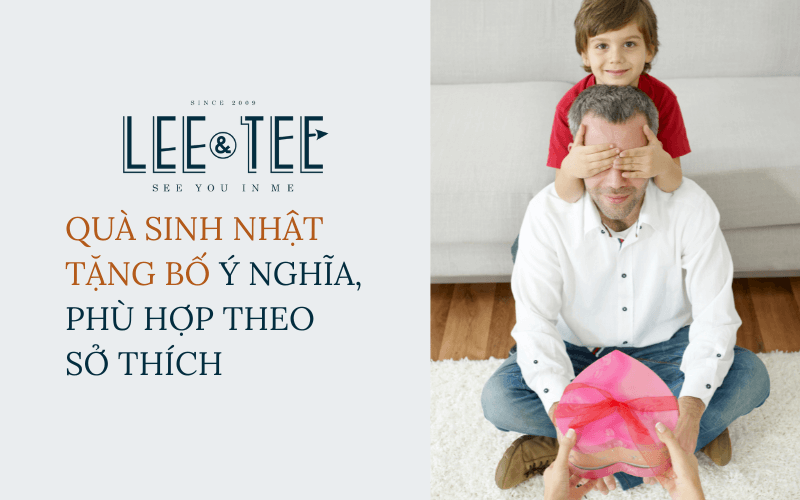 9 món quà sinh nhật tặng bố ý nghĩa, phù hợp theo sở thích