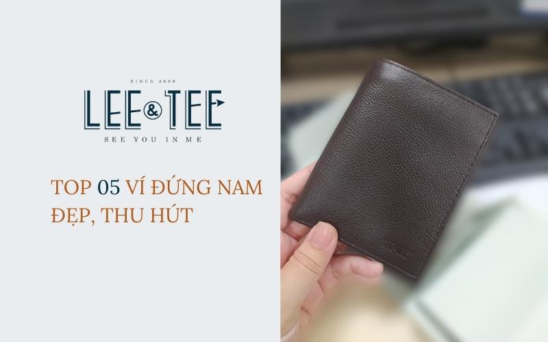 Top 05 ví đứng nam đẹp, thu hút nhà Lee&Tee