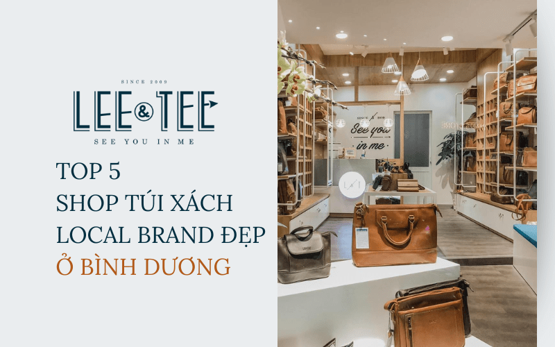 Top 5 shop túi xách Local Brand đẹp ở Bình Dương bạn nên ghé qua